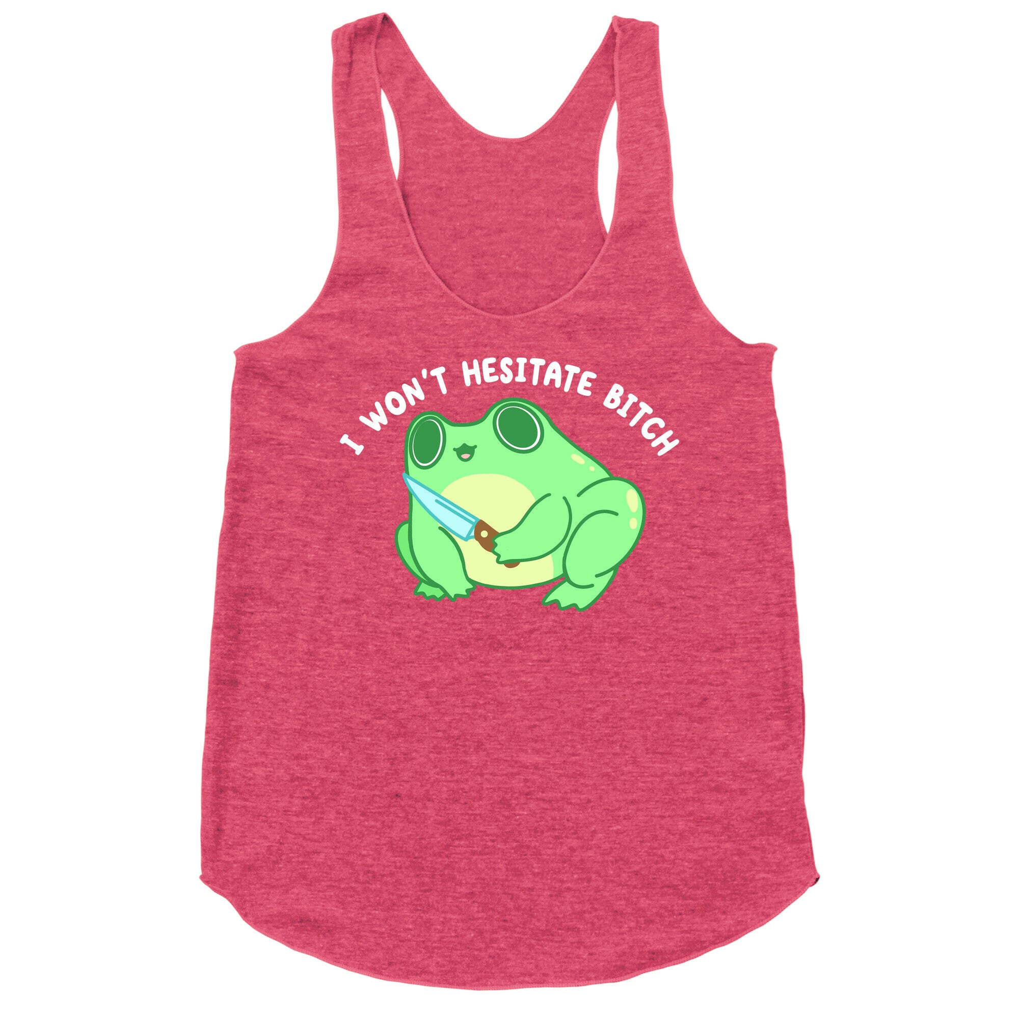 I Won't Hesitate Bitch Frog Racerback Tank